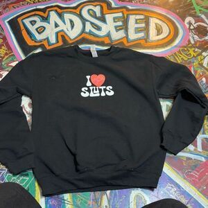Badseed’s I Love Sluts Crewneck Sweatshirt size small​